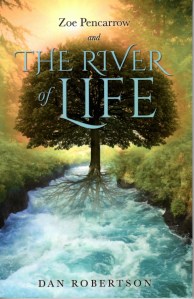 Zoe Pencarrow and The River of Life by Dan Robertson
